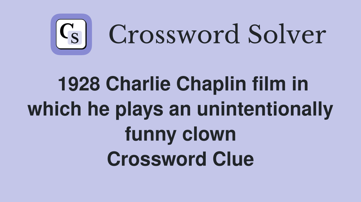 1928 Charlie Chaplin film in which he plays an unintentionally funny